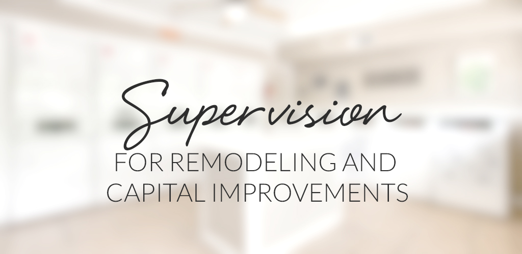 Supervision of Renovation and Capital Improvements